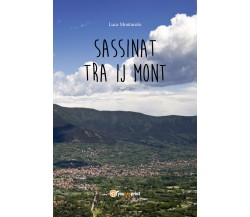 Sassinat tra ij mont di Luca Montarolo,  2021,  Youcanprint