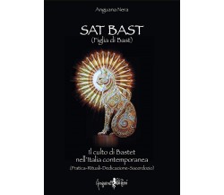 Sat Bast (Figlia di Bast) - Anguana Nera - Anguana Edizioni, 2020