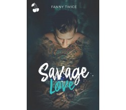 Savage Love di Fanny Twice,  2022,  Indipendently Published