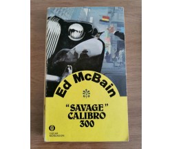 Savage calibro 300 - Ed McBain - Mondadori - 1989 - AR
