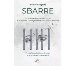 Sbarre. Da un’esperienza nelle carceri le domande strategiche verso la libertà