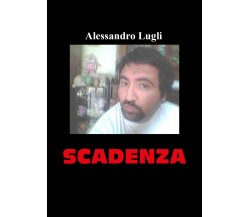 Scadenza di Alessandro Lugli,  2021,  Youcanprint