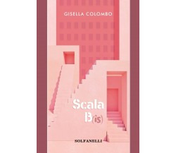 Scala b(is) di Gisella Colombo,  2021,  Solfanelli