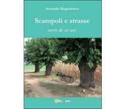 Scampoli e strasse. Storie de sti ani, Armando Magnabosco,  2016,  Youcanprint