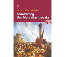 Scanderbeg. Una biografia ritrovata - Nadin - Besa muci, 2021