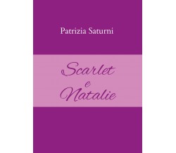 Scarlet e Natalie di Patrizia Saturni,  2021,  Youcanprint