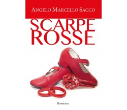 Scarpe rosse	 di Angelo Marcello Sacco,  2019,  Youcanprint