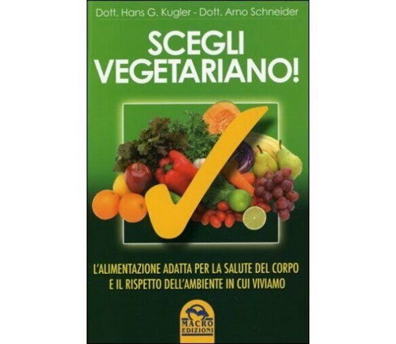 Scegli vegetariano! L’alimentazione adatta per la salute del corpo e il rispetto