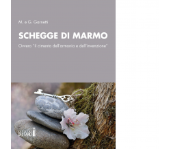 Schegge di marmo di Garnetti M.; Garnetti G. - Edizioni Del faro, 2020