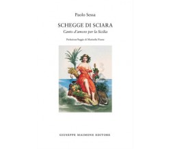 Schegge di sciara Canto d’amore per la Sicilia - Paolo Sessa,  2015,  Maimone