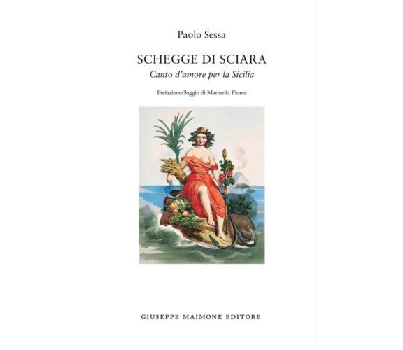 Schegge di sciara Canto d’amore per la Sicilia - Paolo Sessa,  2015,  Maimone