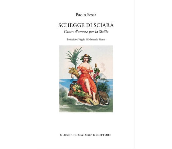 Schegge di sciara Canto d’amore per la Sicilia - Paolo Sessa,  2015,  Maimone