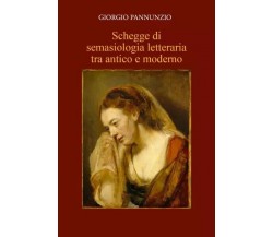 Schegge di semasiologia letteraria tra antico e moderno di Giorgio Pannunzio, 