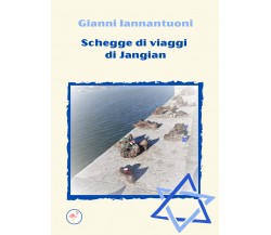 Schegge di viaggi di Jangian di Gianni Iannantuoni,  2021,  Gruppo Culturale Let