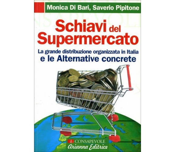 Schiavi del supermercato. La grande distribuzione organizzata in Italia e le alt