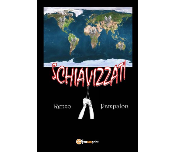 Schiavizzati - Renzo Pampalon,  2017,  Youcanprint