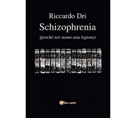 Schizophrenia di Riccardo Dri (Youcanprint 2016)