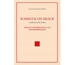 Schmuck on smack	 di Dario Giuliani,  2019,  Youcanprint