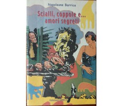 Scialli, coppole e...amori segreti - Napoleone Barrica - Edizioni Greco,2000 - R