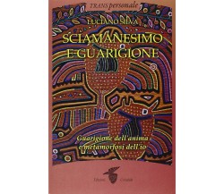 Sciamanesimo e guarigione - Luciano Silva - Crisalide, 2015
