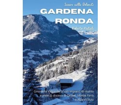  Sciare sulle Dolomiti Vol. 2 - Gardena Ronda. Giro della Valgardena con impiant