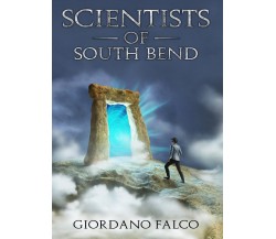 Scientists of South Bend	 di Giordano Falco,  2019,  Youcanprint