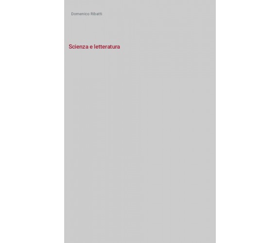 Scienza e letteratura - Domenico Ribatti - Stilo, 2008