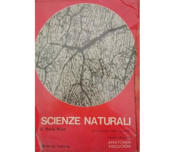 Scienze Naturali VOL II  (Minerva Italica, E. Rosa Bian,  1967) - ER