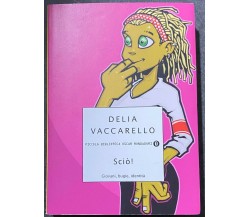 Scio! - Delia Vaccarello - Mondadori - 2007 - M