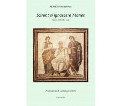 Scirent si ignoscere Manes	 di Alberto Molinari,  2017,  Youcanprint