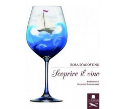 Scoprire il vino	 di Rosa D’Agostino ,  Flaneurs