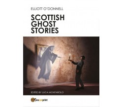 Scottish ghost stories	 di Elliott O’Donnell,  2017,  Youcanprint