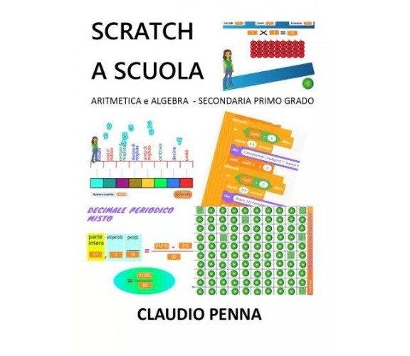 Scratch a Scuola. Aritmetica e Algebra per la Secondaria di 1° grado di Claudio