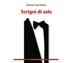 Scrigni di sale di Aurora Cacciatore,  2020,  Maurizio Vetri Editore