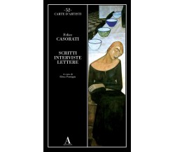 Scritti, interviste, lettere - Felice Casorati - Abscondita - 2022