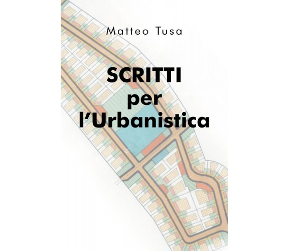Scritti per l’Urbanistica -  Matteo Tusa,  2020,  Youcanprint
