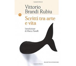 Scritti tra arte e vita - Vittorio Brandi Rubiu - Castelvecchi, 2019