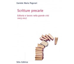 Scritture precarie - Daniele Maria Pegorari - Stilo, 2018