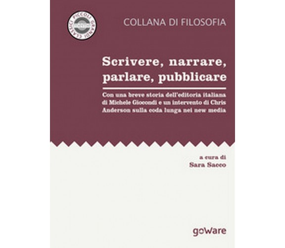 Scrivere, narrare, parlare, pubblicare. Con una breve storia dell’editoria