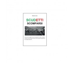 Scudetti scomparsi	 - Massimo Corsi,  2015,  Youcanprint