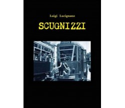 Scugnizzi	 di Luigi Lucignano,  2015,  Youcanprint