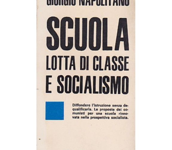 Scuola lotta di classe e socialismo - Giorgio Napolitano - Editori Riuniti, 1971