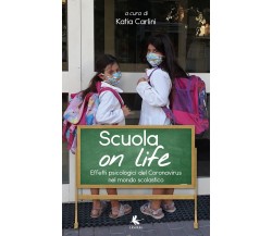 Scuola on life. Effetti psicologici del Cornnavirus nel mondo scolastico, 2020