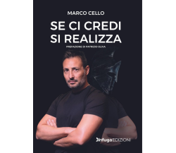 Se ci credi si realizza di Marco Cello,  2021,  Infuga Edizioni