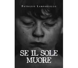 Se il sole muore	 di Patrizio Lampariello,  2020,  Youcanprint