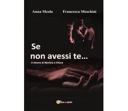 Se non avessi te... Il ritorno di Martina e Chiara (Moschini, Meola, 2017)