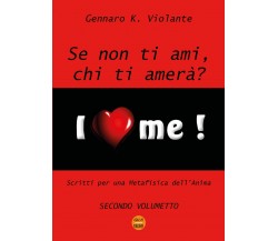 Se non ti ami, chi ti amerà?	 di Gennaro K. Violante,  2018,  Youcanprint