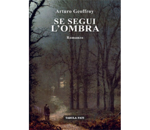 Se segui l’ombra di Arturo Geoffroy, 2019, Tabula Fati