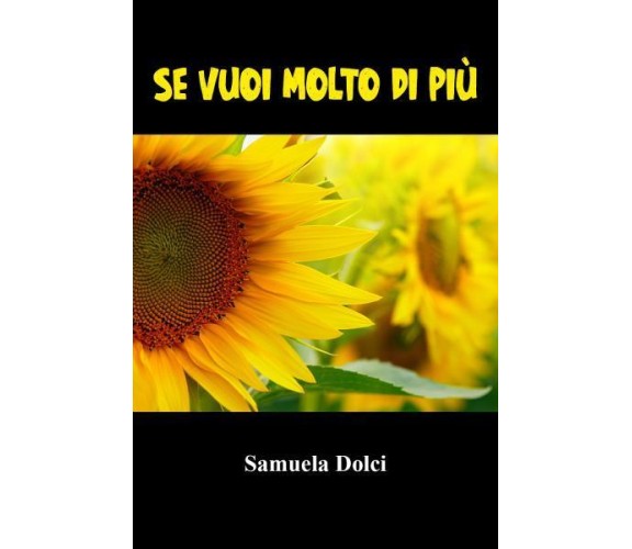 Se vuoi molto di più di Samuela Dolci,  2022,  Youcanprint