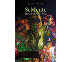 SeMente. Storia di un piccolo seme di Diego Nicita,  2020,  Youcanprint